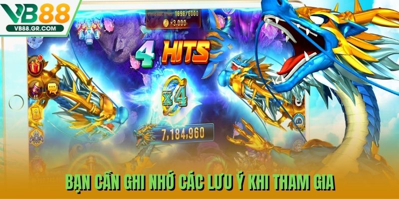 Bạn cần ghi nhớ các lưu ý khi tham gia