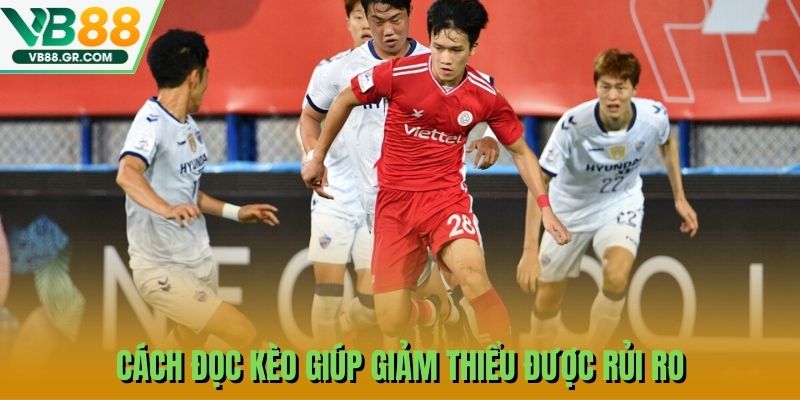 Cách đọc kèo giúp giảm thiểu được rủi ro