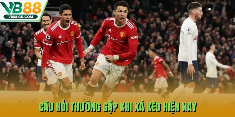 Câu hỏi thường gặp khi xả kèo hiện nay