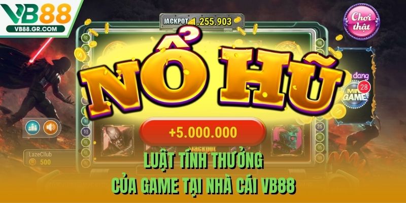 Luật tính thưởng của game tại nhà cái VB88
