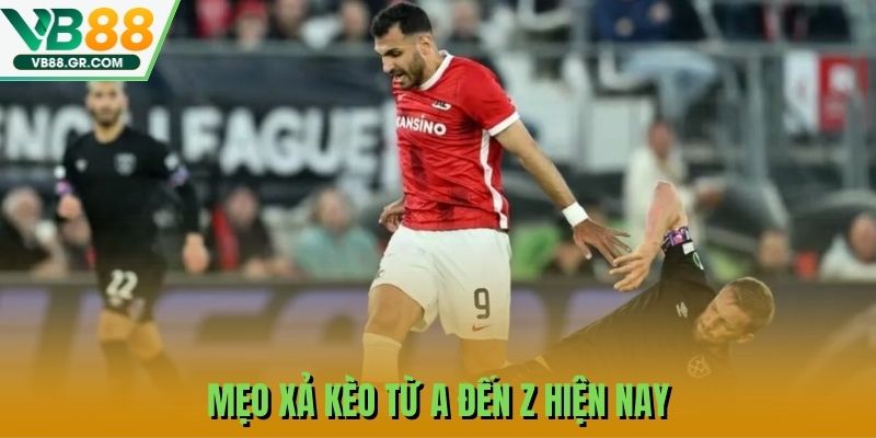 Mẹo xả kèo từ A đến Z hiện nay