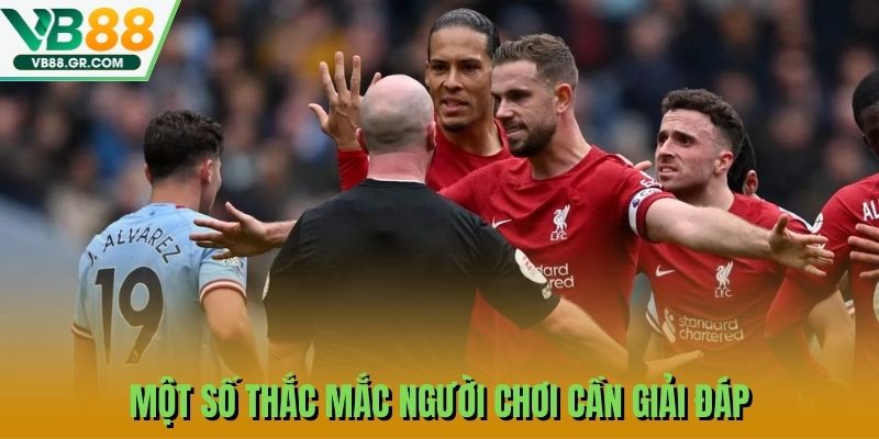 Một số thắc mắc người chơi cần giải đáp