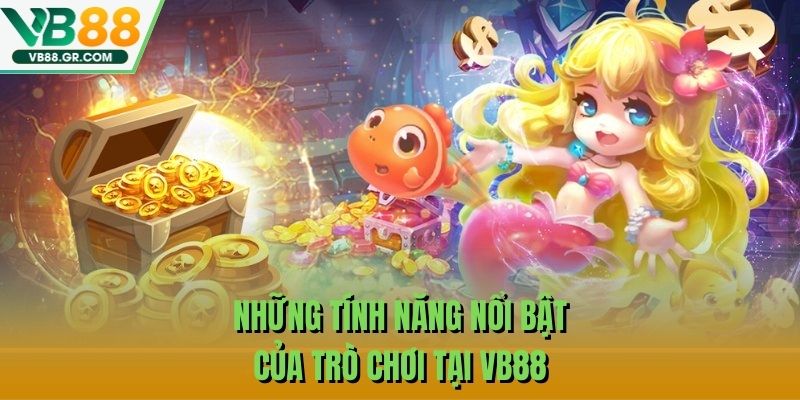 Những tính năng nổi bật của trò chơi tại VB88
