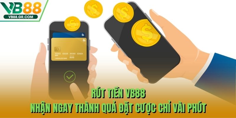 Rút Tiền VB88 – Nhận Ngay Thành Quả Đặt Cược Chỉ Vài Phút