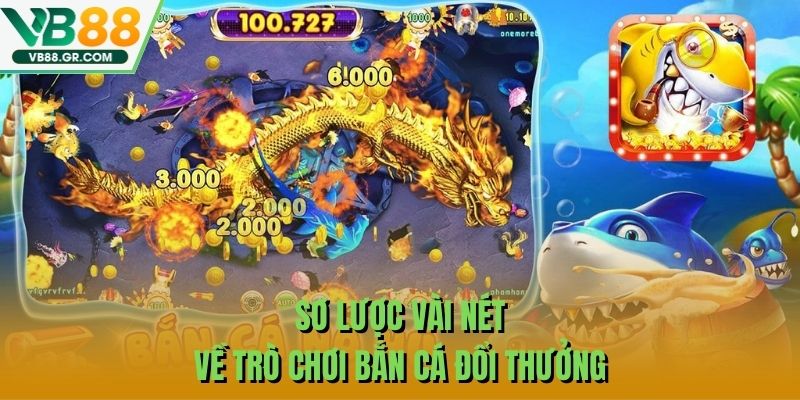 Sơ lược vài nét về trò chơi bắn cá đổi thưởng