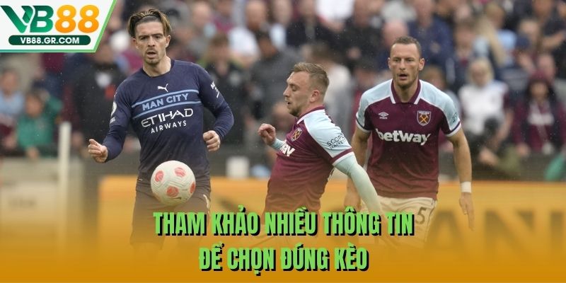 Tham khảo nhiều thông tin để chọn đúng kèo