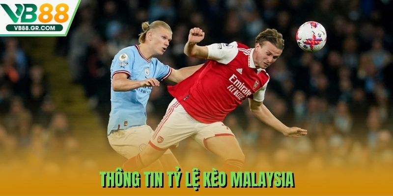 Thông tin tỷ lệ kèo Malaysia 