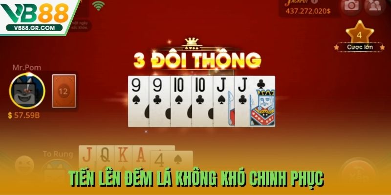 Tiến Lên Đếm Lá không khó chinh phục