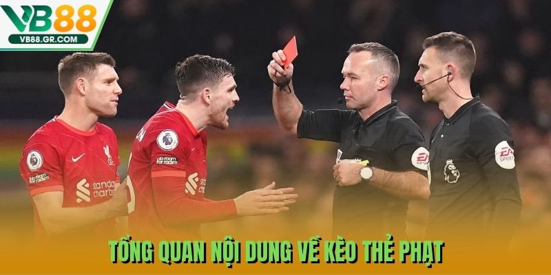 Tổng quan nội dung về kèo thẻ phạt