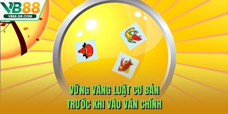 Vững vàng luật cơ bản trước vào ván chính